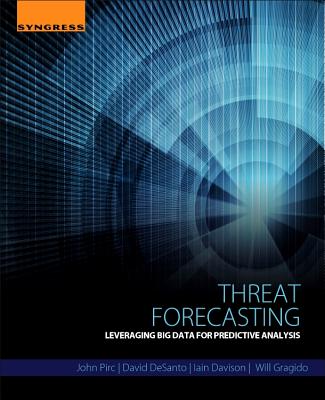 Threat Forecasting: Leveraging Big Data for Predictive Analysis - Pirc, John, and DeSanto, David, and Davison, Iain