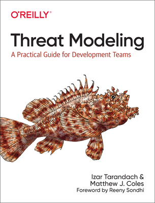 Threat Modeling: A Practical Guide for Development Teams - Tarandach, Izar, and Coles, Matthew