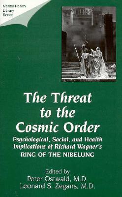 Threat to the Cosmic Order - Ostwald, Peter F, M.D. (Editor), and Zegans, Leonard S (Editor), and Ostwald