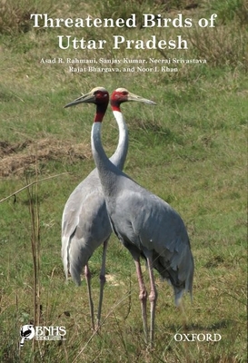 Threatened Birds of Uttar Pradesh - Rahmani, Asad R., and Kumar, Sanjay, and Srivasrav, Neeraj