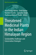 Threatened Medicinal plants in the Indian Himalayan Region: Sustainability Challenges and Conservation Strategies