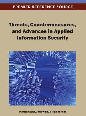 Threats, Countermeasures and Advances in Applied Information Security - Gupta, Manish