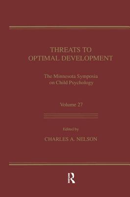 Threats To Optimal Development: Integrating Biological, Psychological, and Social Risk Factors: the Minnesota Symposia on Child Psychology, Volume 27 - Nelson, Charles A. (Editor)