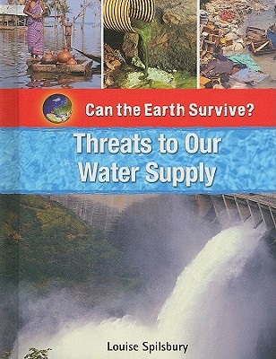 Threats to Our Water Supply - Spilsbury, Louise A