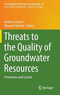 Threats to the Quality of Groundwater Resources: Prevention and Control - Scozzari, Andrea (Editor), and Dotsika, Elissavet (Editor)