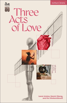Three Acts of Love: The Start of Space; fangirl, or the justification of limerence; with the love of neither god nor state - Lindow, Laura, and Obeng, Naomi, and Wreford-Sinnott, Vici