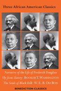 Three African American Classics: Narrative of the Life of Frederick Douglass, Up from Slavery: An Autobiography, The Souls of Black Folk