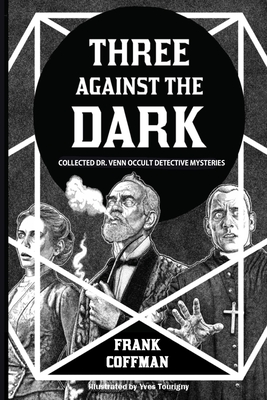 Three Against the Dark: Collected Dr. Venn Occult Detective Mysteries - Coffman, Frank