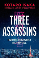 Three Assassins: A propulsive new thriller from the bestselling author of BULLET TRAIN