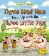 Three Blind Mice Team Up with the Three Little Pigs