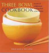 Three Bowl Cookbook: Secrets of Enlightened Cooking from a Zen Kitchen