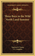 Three Boys in the Wild North Land Summer
