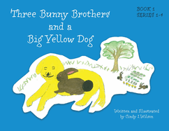 Three Bunny Brothers and a Big Yellow Dog