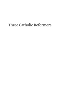 Three Catholic Reformers: of the Fifteen Century