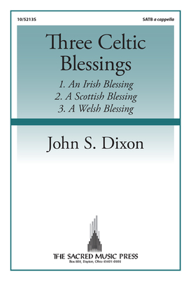 Three Celtic Blessings - Dixon, John S (Composer)