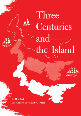 Three Centuries and the Island - Clark, Andrew Hill