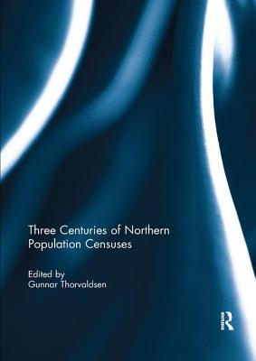 Three Centuries of Northern Population Censuses - Thorvaldsen, Gunnar (Editor)