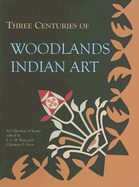 Three Centuries of Woodlands Indian Art
