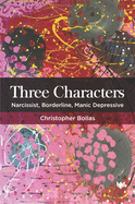 Three Characters: Narcissist, Borderline, Manic Depressive