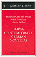 Three Contemporary German Novellas: Friedrich Christian Delius, Peter Schneider and Martin Walser - Willson, Leslie A, and Willson, A Leslie (Editor)