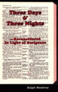 Three Days and Three Nights: Reconsidered in Light of Scripture: Woodrow Versus Woodrow - Woodrow, Ralph E.