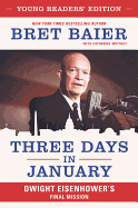 Three Days in January: Dwight Eisenhower's Final Mission [Young Readers Edition]