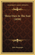 Three Days in the East (1850)