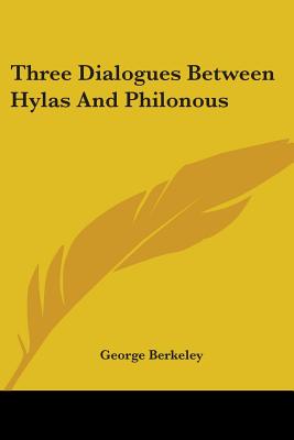 Three Dialogues Between Hylas And Philonous - Berkeley, George