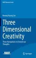 Three Dimensional Creativity: Three Navigations to Extend Our Thoughts