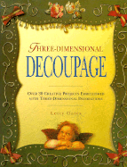 Three-Dimensional Decoupage - Oates, Letty, and Janes, Susan Niner