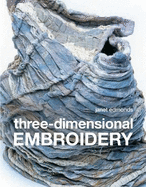Three-Dimensional Embroidery: Methods of Construction for the Third Dimension