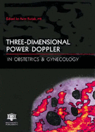 Three-Dimensional Power Doppler in Obstetrics and Gynecology - Kurjak, A (Editor)