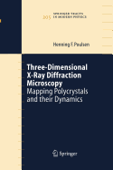 Three-Dimensional X-Ray Diffraction Microscopy: Mapping Polycrystals and Their Dynamics