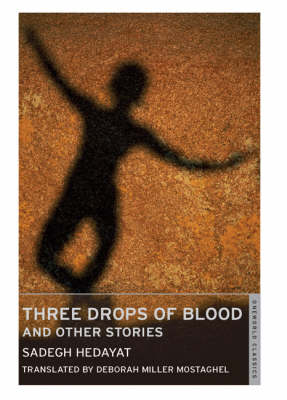 Three Drops of Blood - Hedayat, Sadegh, and Arbabzadah, Nushin (Editor), and Miller Mostaghel, Deborah (Translated by)