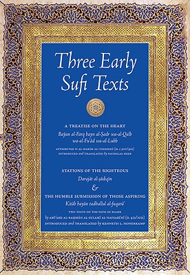 Three Early Sufi Texts: A Treatise on the Heart - Al-Naysaburi, Abu 'Abd Al-Rahman Al-Sulami, and Honerkamp, Kenneth Lee (Translated by)