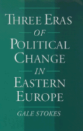 Three Eras of Political Change in Eastern Europe