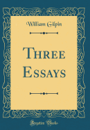 Three Essays (Classic Reprint)