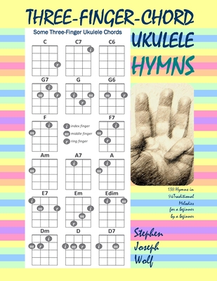 Three-Finger-Chord Ukulele Hymns - Wolf, Stephen Joseph