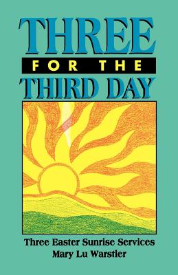 Three For The Third Day: Three Easter Sunrise Services - Warstler, Mary Lu