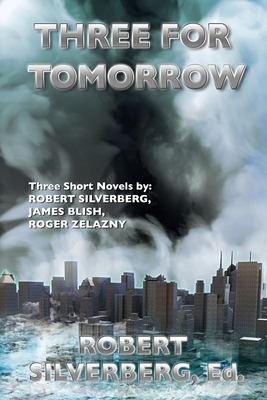 Three for Tomorrow: Three Original Novellas of Science Fiction - Blish, James, and Zelazny, Roger, and Clarke, Arthur C (Introduction by)