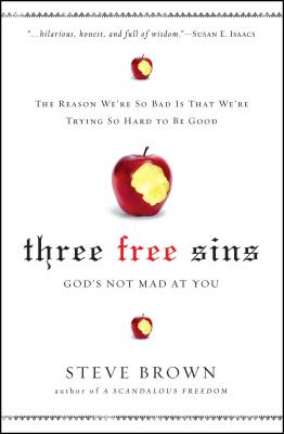 Three Free Sins: God's Not Mad at You - Brown, Steve