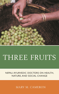 Three Fruits: Nepali Ayurvedic Doctors on Health, Nature, and Social Change