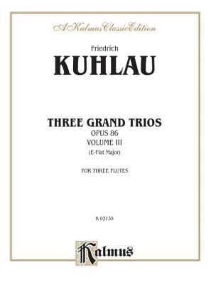 Three Grand Trios, Op. 86, Vol 3: A-Flat Major - Kuhlau, Daniel Friedrich (Composer)
