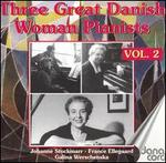 Three Great Danish Woman Pianists, Vol. 2
