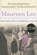 Three Great Novels: Bestselling Liverpool Sagas: The Girl from Barefoot House, Laceys of Liverpool, the House by Princes Park - Lee, Maureen