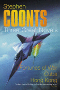 Three Great Novels: "Fortunes of War", "Cuba", "Hong Kong" - Coonts, Stephen