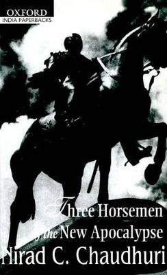 Three Horsemen of the New Apocalypse - Chaudhuri, Nirad C