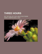 Three Hours: Or, the Vigil of Love: And Other Poems
