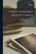 Three Hundred ?esop's Fables