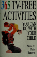 Three Hundred Sixty-Five TV-Free Activities You Can Do with Your Child